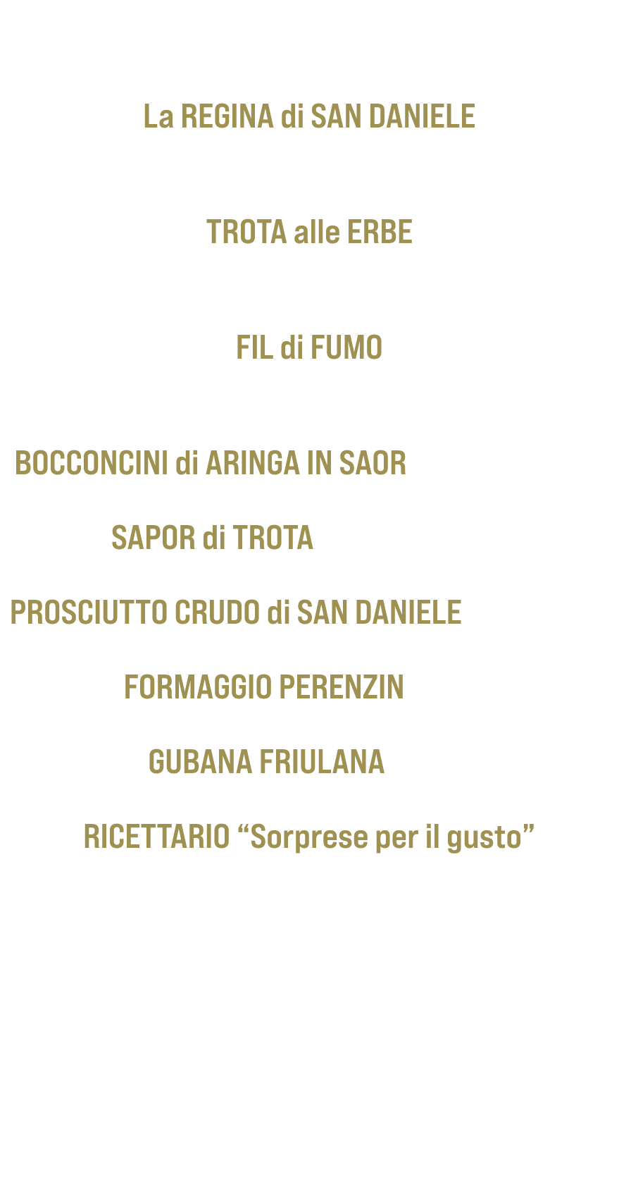 Torrente Cosa La REGINA di SAN DANIELE Trota Salmonata Affumicata a Freddo baffa 500g TROTA alle ERBE Trota salmonata...