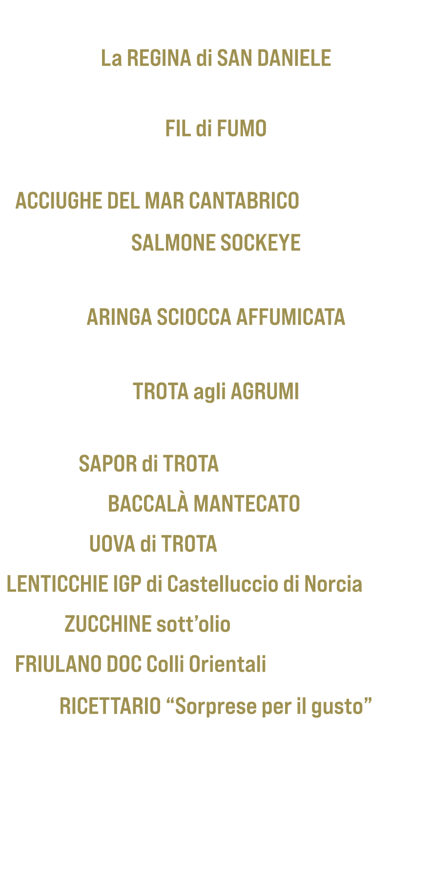 Fiume Arzino La REGINA di SAN DANIELE Trota Salmonata Affumicata a Freddo – fette 100g FIL di FUMO Trota salmonata af...