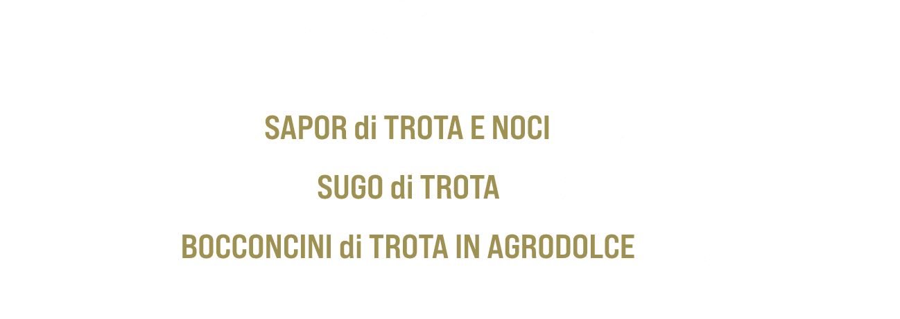 Gusti di Fiume SAPOR di TROTA E NOCI 140g Sugo di Trota 170g BOCCONCINI di TROTA IN AGRODOLCE 150g