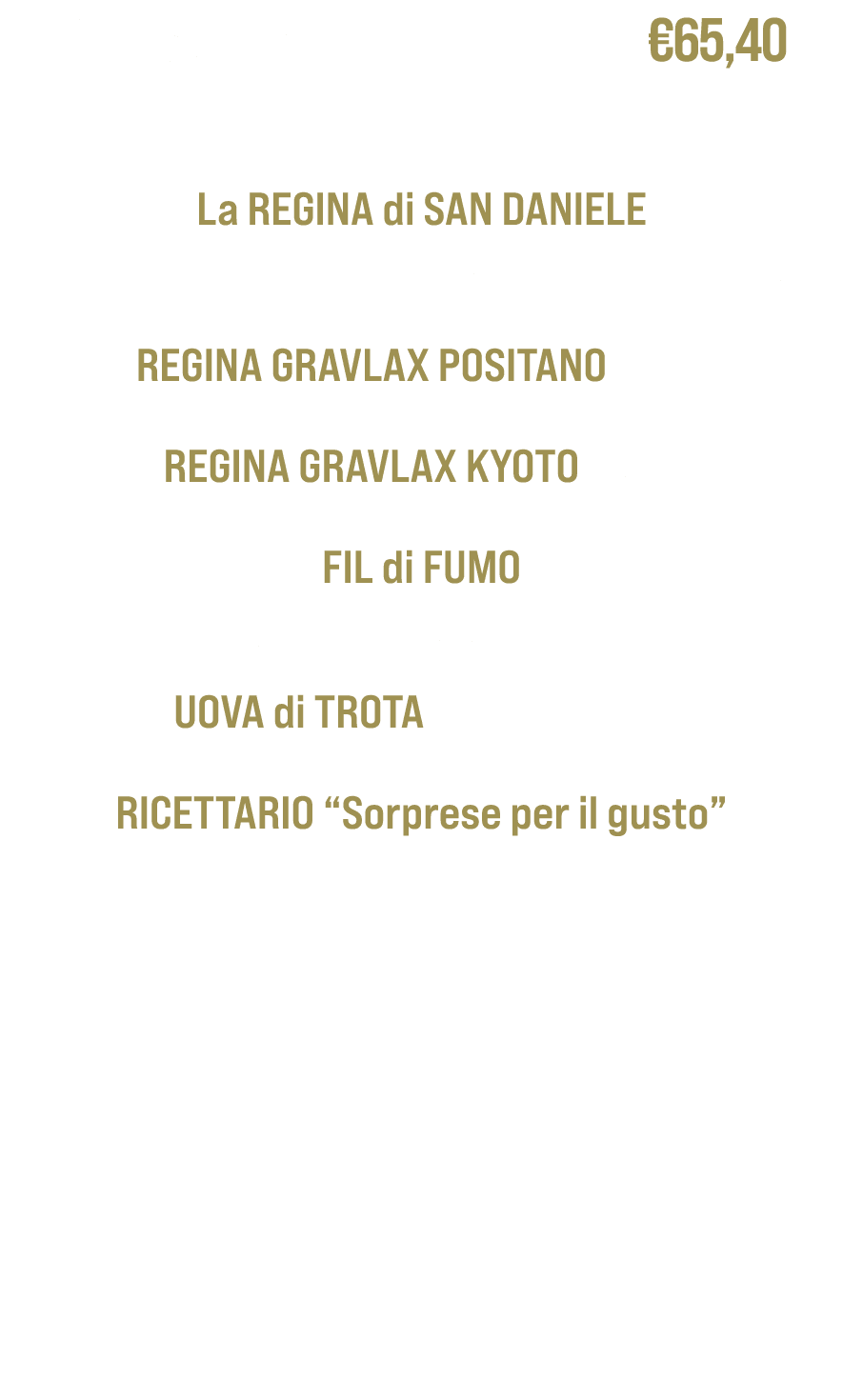 Sorgente del Molassa €65,40 La REGINA di SAN DANIELE Trota Salmonata Affumicata a Freddo fette 100g REGINA GRAVLAX PO...