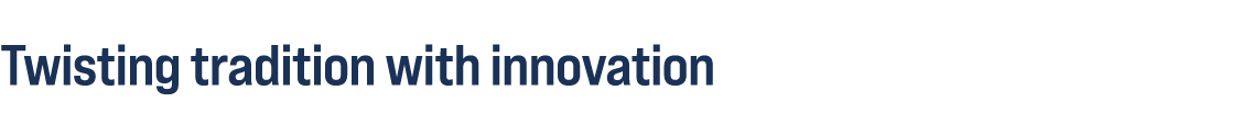 Twisting tradition with innovation